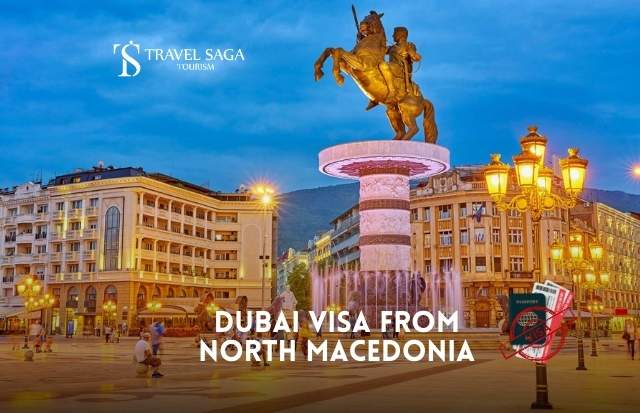 Dubai Visa from North Macedonia -Apply For Quick Approval.
