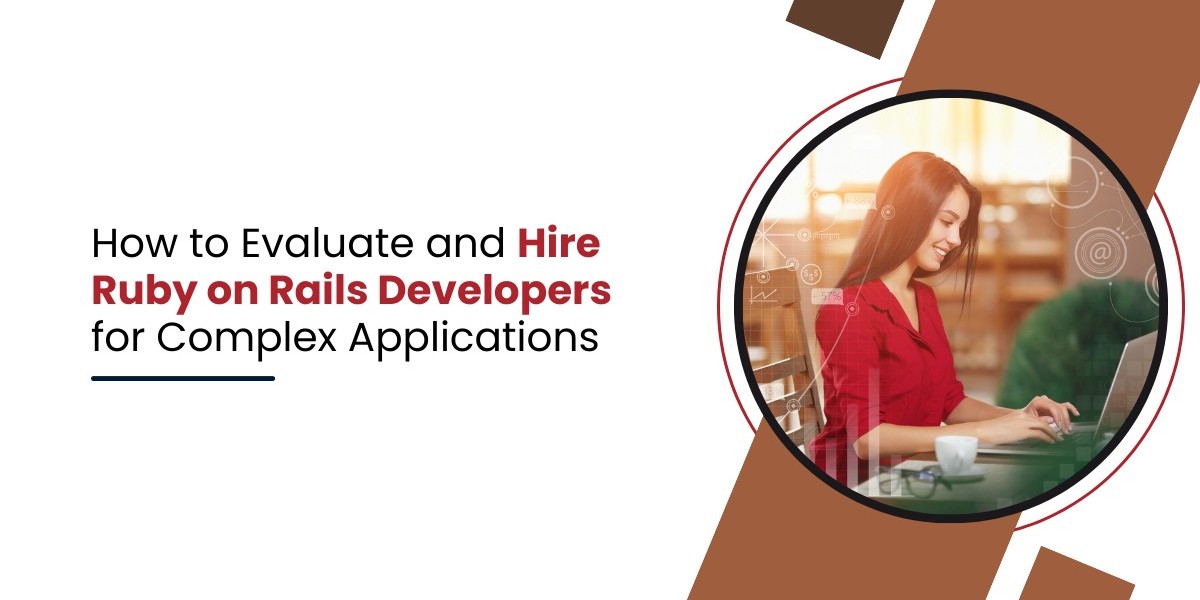 How to Evaluate and Hire Ruby on Rails Developers for Complex Applications
