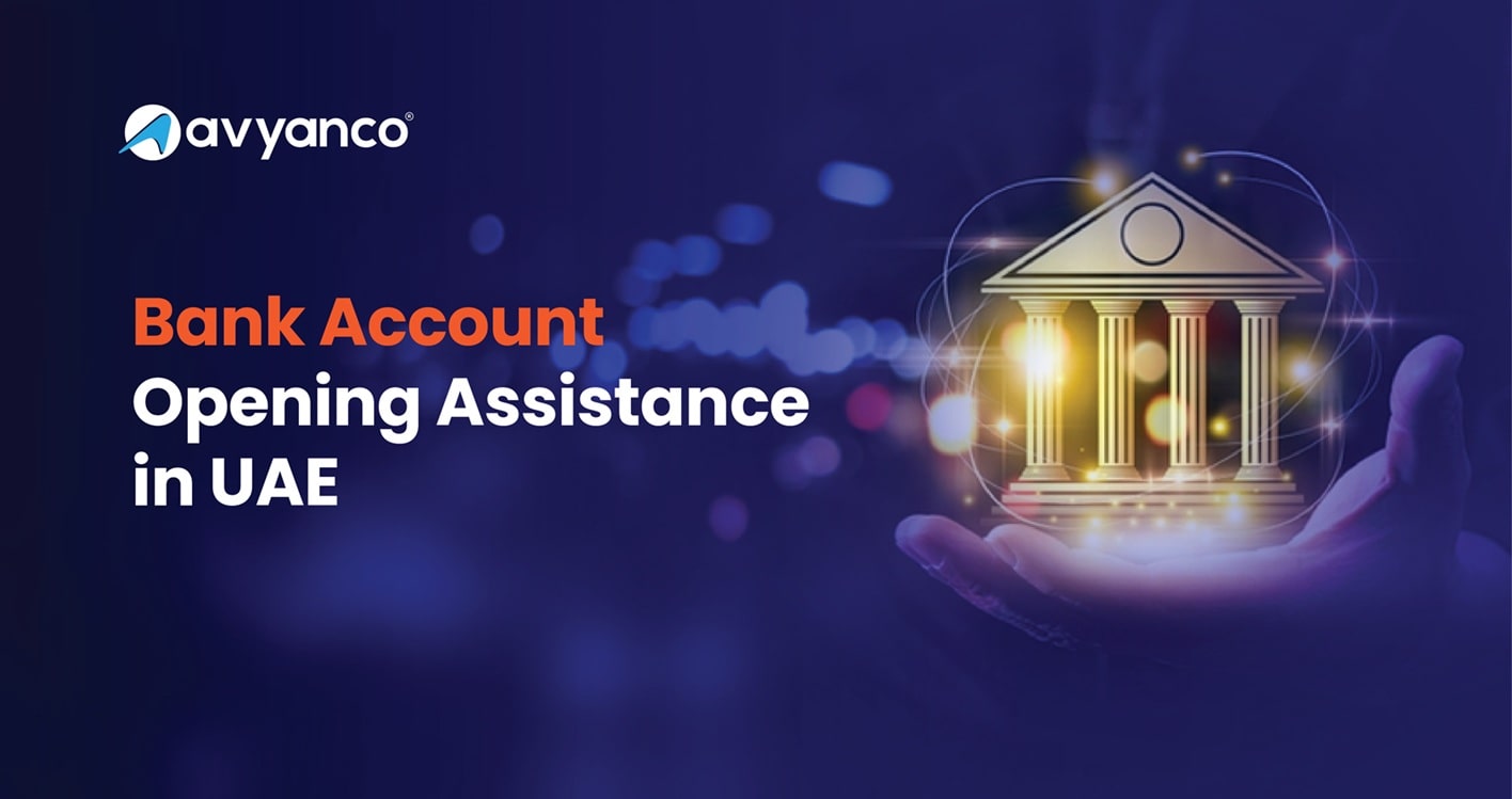 Bank Account Opening Assistance in UAE – Expert Help for Expats & Businesses