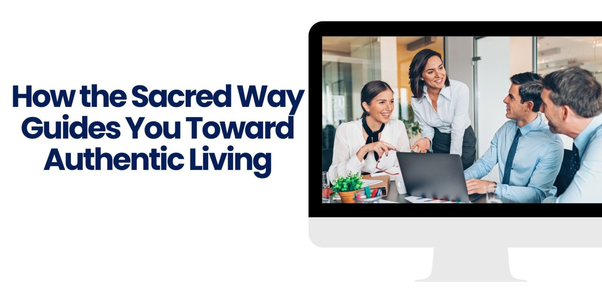 How the Sacred Way Guides You Toward Authentic Living